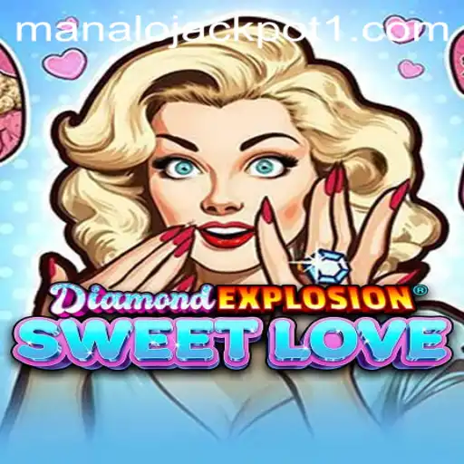 Discover the Thrill of DiamondExplosionSweetLove and the Manalo Jackpot