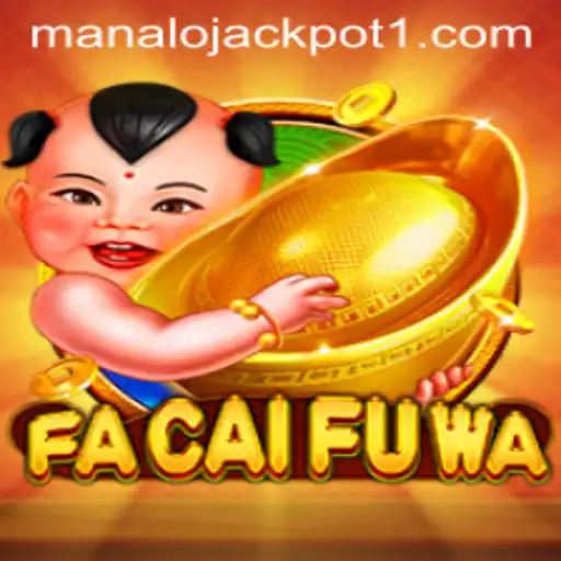 Exploring FaCaiFuWa: Rules, Gameplay, and the Manalo Jackpot