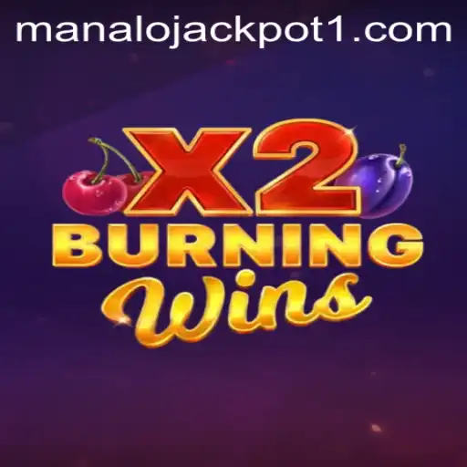 BurningWinsX2 and the Thrill of Manalo Jackpot: A Comprehensive Guide