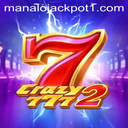 Unveiling the Thrills of Crazy7772: A Jackpot Adventure with Manalo Jackpot
