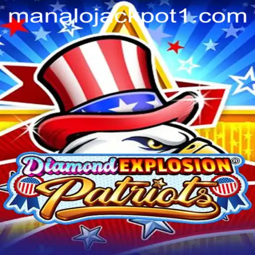 Discover the Thrilling World of DiamondExplosionPatriots and the Allure of the Manalo Jackpot
