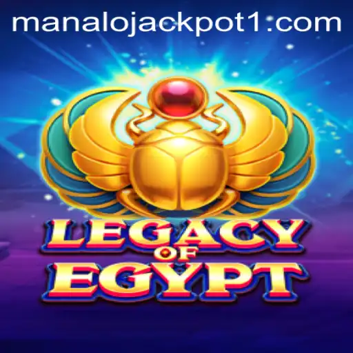 Exploring LegacyOfEgypt: Dive into Ancient Riches with Manalo Jackpot