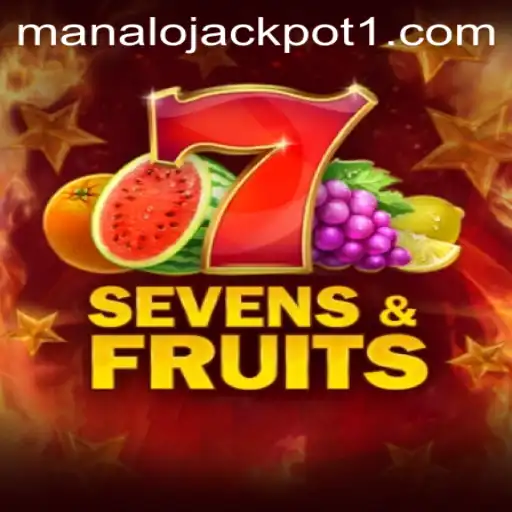 SevensFruits: Unveiling the Excitement of Manalo Jackpot