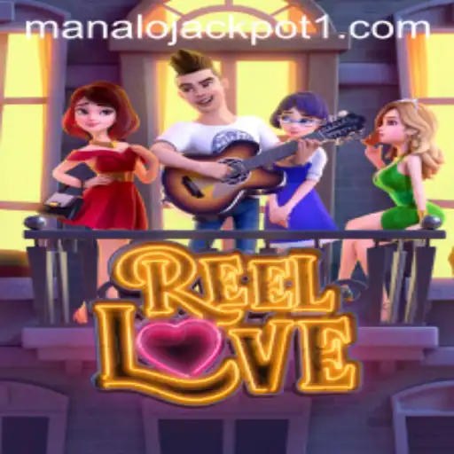 Exploring the Excitement of ReelLove: Your Route to Manalo Jackpot