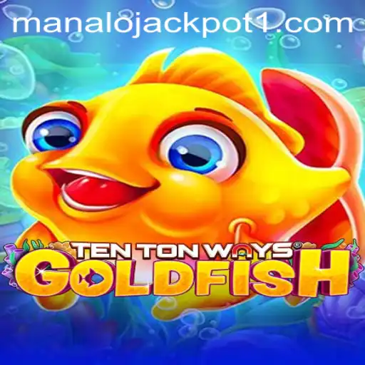 TenTonWaysGoldfish: Dive into Gaming Excitement with Manalo Jackpot